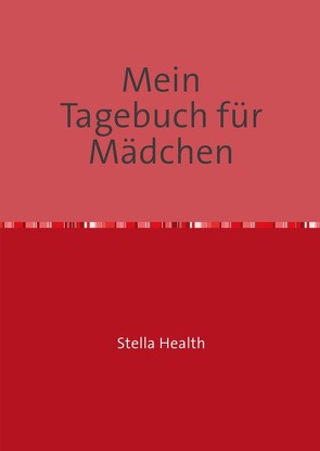 Tagebücher / Mein Tagebuch von Health,  Stella