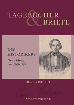 Tagebücher und Briefe des Historikers Onno Klopp von 1841-1903 von Klopp,  Onno, Klopp,  Onno Karl