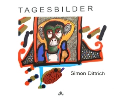 TAGESBILDER von Dittrich,  Simon