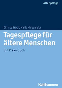 Tagespflege für ältere Menschen von Büker,  Christa, Niggemeier,  Maria