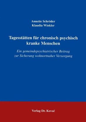 Tagesstätten für chronisch psychisch kranke Menschen von Schroeder,  Annette, Winkler,  Klaudia