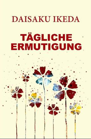 Tägliche Ermutigung von Ikeda,  Daisaku