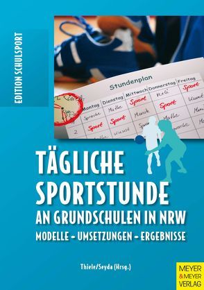 Tägliche Sportstunde an Grundschulen in NRW von Bräutigam,  Michael, Burrmann,  Ulrike, Serwe,  Esther, Seyda,  Miriam, Thiele,  Jörg