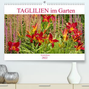 Taglilien im Garten (Premium, hochwertiger DIN A2 Wandkalender 2022, Kunstdruck in Hochglanz) von Kruse,  Gisela