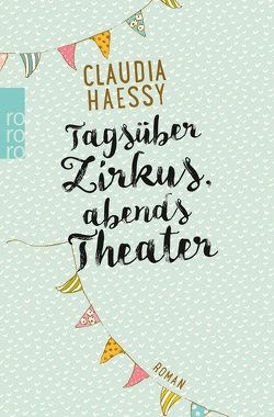 Tagsüber Zirkus, abends Theater von Haessy,  Claudia