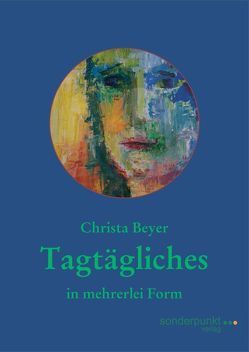 Tagtägliches in mehrerlei Form von Beyer,  Christa