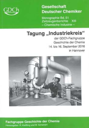 Tagung „Industriekreis“ der GDCh-Fachgruppe Geschichte der Chemie 14. – 16. September 2016 in Hannover