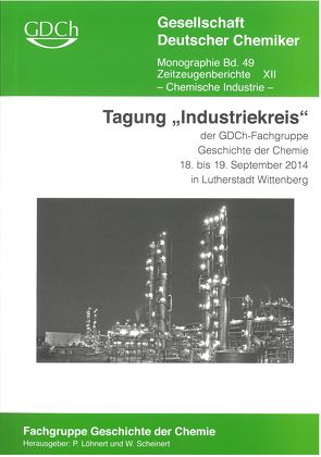 Tagung „Industriekreis“ der GDCh-Fachgruppe Geschichte der Chemie 18. bis 19. September 2014 in Lutherstadt Wittenberg von Gesellschaft Deutscher Chemiker e.V.