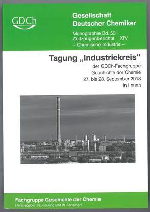 Tagung „Industriekreis“ der GDCh-Fachgruppe Geschichte der Chemie, 27.-28. September 2018 in Leuna