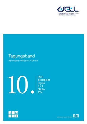 Tagungsband 10. Fachkolloquium Logistik WGTL 2014 von Günthner,  W.A.