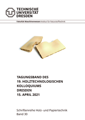 Tagungsband des 19. Holztechnologischen Kolloquiums Dresden 15. April 2021 von Wagenführ,  Andre