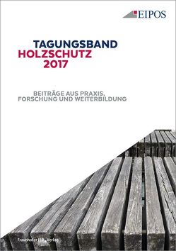 Tagungsband des EIPOS-Sachverständigentages Holzschutz 2017.