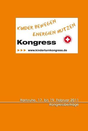 Tagungsband zum Kongress „Kinder bewegen – Energien nutzen“ Karlsruhe, 17.-19. Februar 2011 von Baadte,  Sarah, Bös,  Klaus, Scharenberg,  Swantje, Stark,  Richard, Wöll,  Alexander