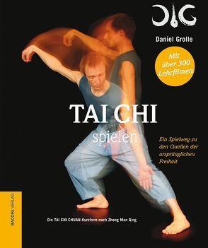 Tai Chi spielen. von Grolle,  Daniel