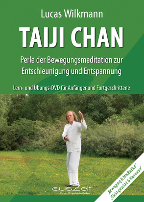 Taiji Chan – Perle der Bewegungsmeditation zur Entschleunigung und Entspannung von Wilkmann,  Lucas