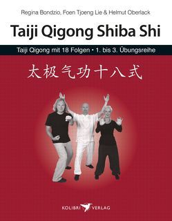 Taiji Qigong Shiba Shi von Bondzio,  Regina, Lie,  Foen Tjoeng, Oberlack,  Helmut