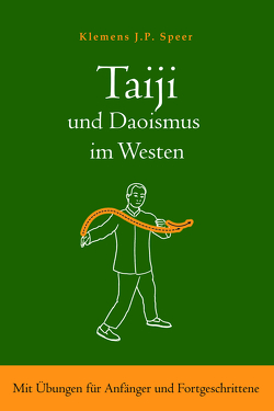 Taiji und Daoismus im Westen von Speer,  Klemens J.P.