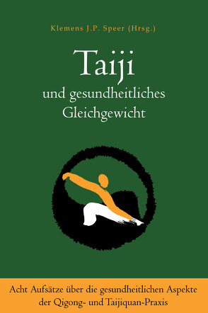 Taiji und gesundheitliches Gleichgewicht von Speer,  Klemens J.P.