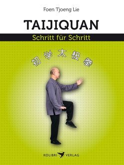 Taijiquan Schritt für Schritt von Lie,  Foen Tjoeng