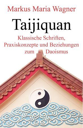 Taijiquan von Wagner,  Markus Maria