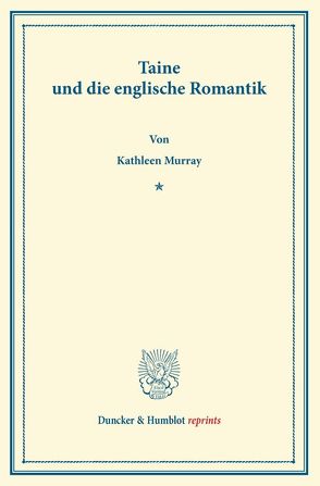 Taine und die englische Romantik. von Murray,  Kathleen