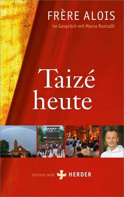 Taizé heute von Alois (Frère),  Alois, Roncalli,  Marco