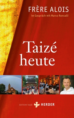 Taizé heute von (Frère),  Alois, Roncalli,  Marco