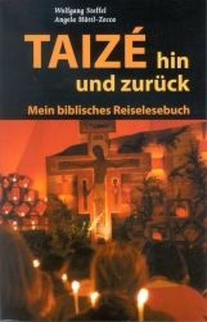 Taizé hin und zurück von Hüttl-Zecca,  Angela, Steffel,  Wolfgang