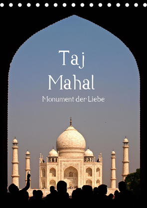 Taj Mahal – Monument der Liebe (Tischkalender 2021 DIN A5 hoch) von - Carina Buchspies,  Sichtweisen