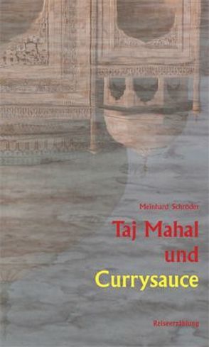 Taj Mahal und Currysauce von Schröder,  Meinhard