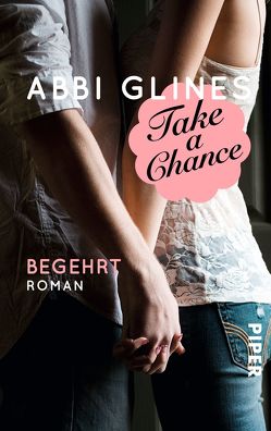 Take a Chance – Begehrt von Glines,  Abbi, Lichtblau,  Heidi