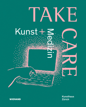 Take Care: Kunst und Medizin von Barras,  Vincent, Becker,  Christoph, Condrau,  Flurin, Hubermann,  Georges-Didi, Hug,  Cathérine, Kamien,  Adina, Ndikung,  Bonaventure, Pic,  Muriel, Schädler,  Linda, Virole,  Agnès, von Luterotti,  Nicola