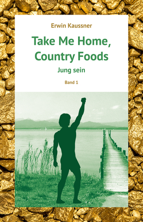 Take Me Home, Country Foods von Kaussner,  Erwin