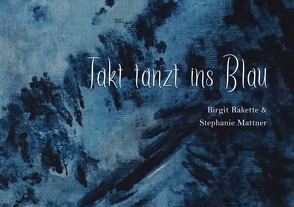 Takt tanzt ins Blau von Mattner,  Stephanie, Rakette,  Birgit