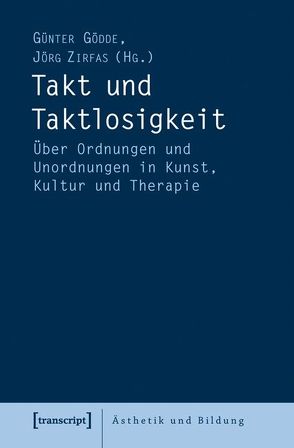 Takt und Taktlosigkeit von Gödde,  Günter, Zirfas,  Jörg