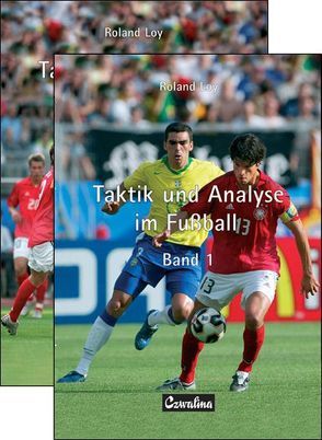 Taktik und Analyse im Fussball. Gesamtausgabe von Loy,  Roland