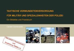 Taktische Verwundetenversorgung für Militär und Spezialeinheiten der Polizei von Dombrowski,  Carsten, Jansch,  Arne, Ladehof,  Karsten