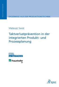 Taktverlustprävention in der integrierten Produkt- und Prozessplanung von Swist,  Mateusz