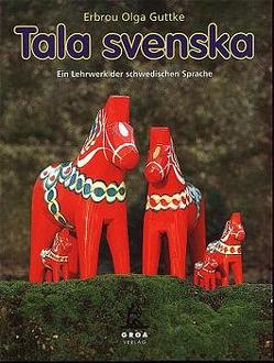 Tala svenska. Ein Lehrwerk der schwedischen Sprache / Tala svenska – Ein Lehrwerk der schwedischen Sprache von Guttke,  Erbrou O, Guttke,  Stefan