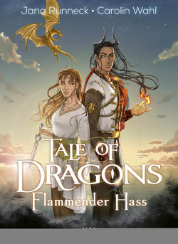 Tale of Dragons – Flammender Hass von Runneck,  Jana, Wahl,  Carolin