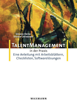 Talentmanagement in der Praxis von Heyse,  Volker, Ortmann,  Stefan