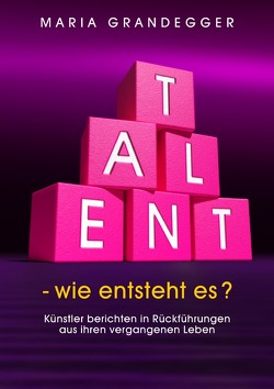 TALENT – wie entsteht es? von Grandegger,  Maria