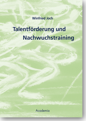 Talentförderung und Nachwuchstraining von Joch,  Winfried