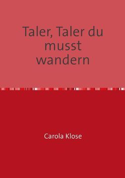 Taler, Taler du musst wandern von Klose,  Carola