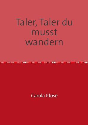 Taler, Taler du musst wandern von Klose,  Carola