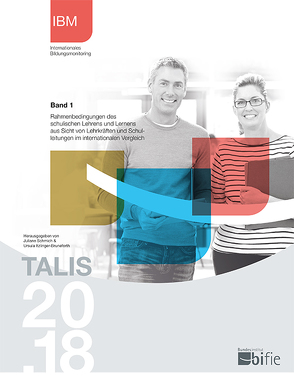 TALIS 2018 – Band 1 – Rahmenbedingungen des schulischen Lehrens und Lernens aus Sicht von Lehrkräften und Schulleitungen im internationalen Vergleich von Itzlinger-Bruneforth,  Ursula, Schmich,  Juliane