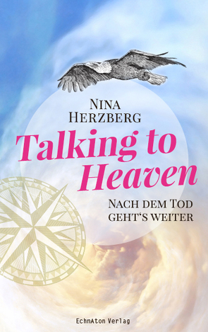 Talking to Heaven: Nach dem Tod geht’s weiter von Herzberg,  Nina, O'Neill,  Dennis