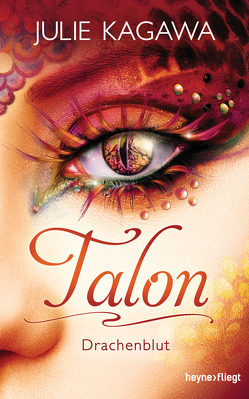 Talon – Drachenblut von Kagawa,  Julie, Lungstrass-Kapfer,  Charlotte