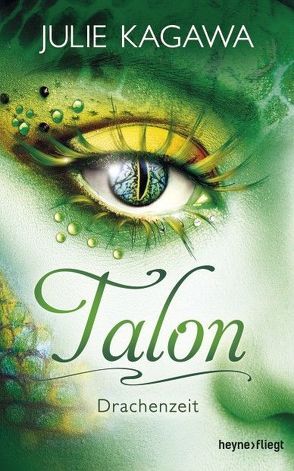 Talon – Drachenzeit von Kagawa,  Julie, Lungstrass-Kapfer,  Charlotte