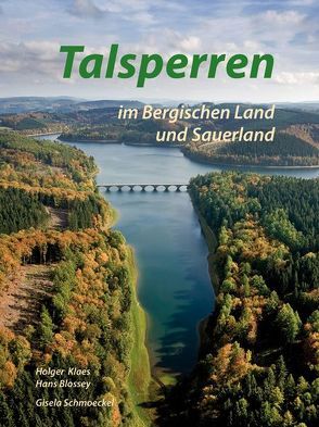 Talsperren im Bergischen Land und Sauerland von Klaes,  Holger